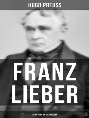 cover image of Franz Lieber--Ein Bürger zweier Welten